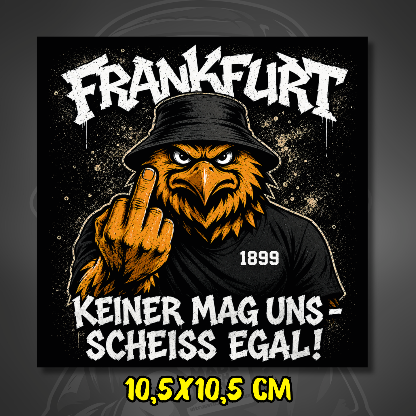 Frankfurt Aufkleber mit aggressiver Adlerfigur, Bucket Hat, 1899-Schriftzug und dem Text ‚Keiner mag uns – scheiss egal!‘